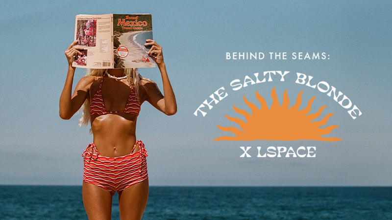 BEHIND THE SEAMS: THE SALTY BLONDE COLLECTION